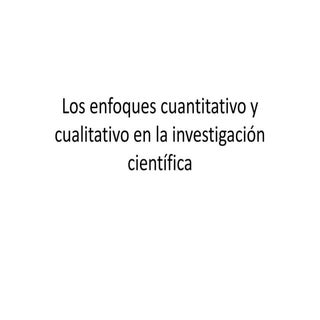 Los enfoques cuantitativo y cualita...