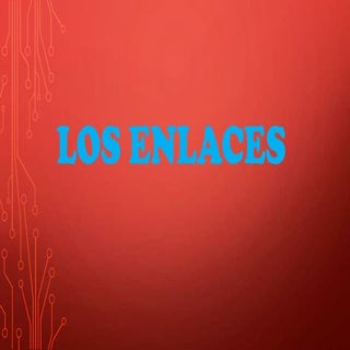 Los enlaces