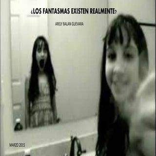 ¿LOS FANTASMAS EXISTEN REALMENTE?