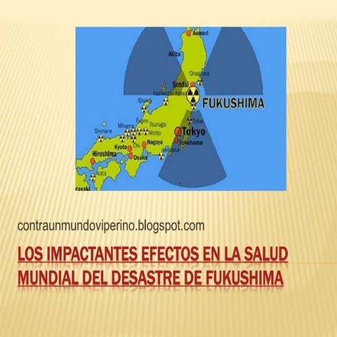 Los impactantes efectos en la salud mundial del desastre de Fukushima