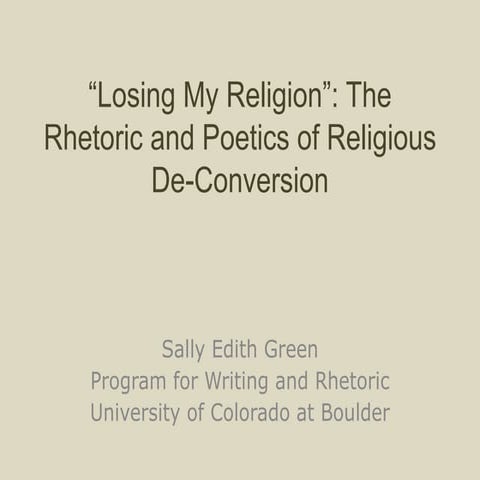 "Losing my Religion": The Rhetoric and Poetics of Religious Deconversion Narr...
