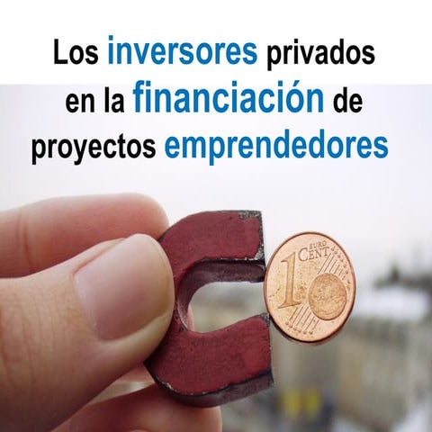 Los inversores privados en la financiación de proyectos emprendedores