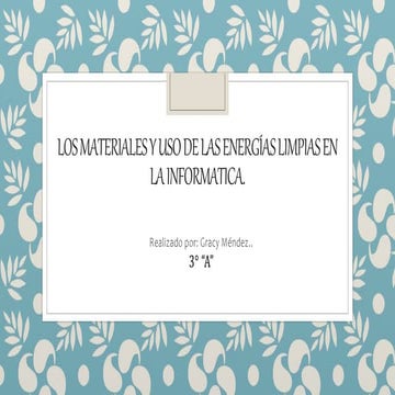 Los materiales y uso de las energías limpias GL.pptx