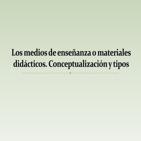 Los medios de enseñanza o materiales didácticos