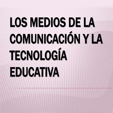 Los medios de la comunicación y la tecnología