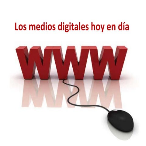 Los medios digitales hoy en día
