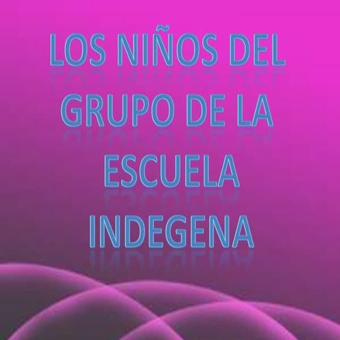 Los niños del grupo escuela indigena