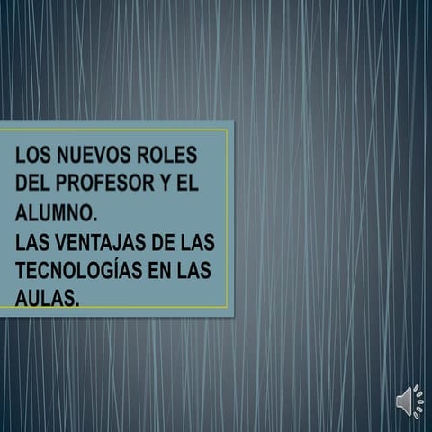 LOS NUEVOS ROLES DEL PROFESOR Y EL ALUMNO. 