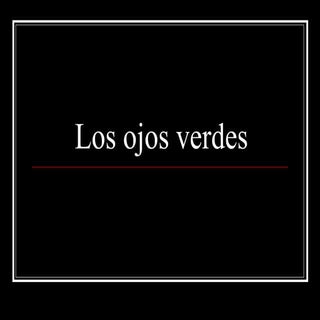Los Ojos Verdes