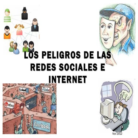 Los peligros en las redes sociales e internet (padres)Nov 2012 | PPT