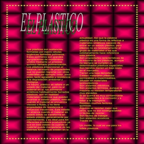 Los plásticos son sustancias formadas por macro células orgánicas llamadas po...