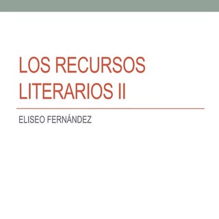 Los recursos literarios ii