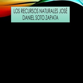 Los recursos naturales josé daniel ...