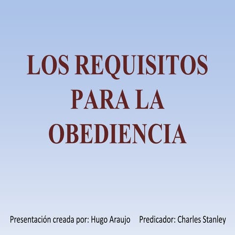 Los requisitos para la obediencia.  Hugo Araujo