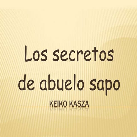 Los secretos del abuelo sapo keiko kasza