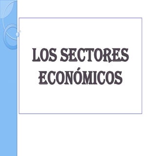 Los sectores económicos 10°