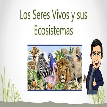 Los seres vivos y sus ecosistemas | PPTX