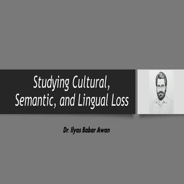 Studying Cultural, Semantic,Lingual Loss