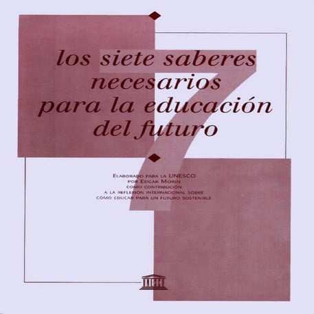 Los siete saberes necesarios para la educación del futuro ( Edgar Morín)