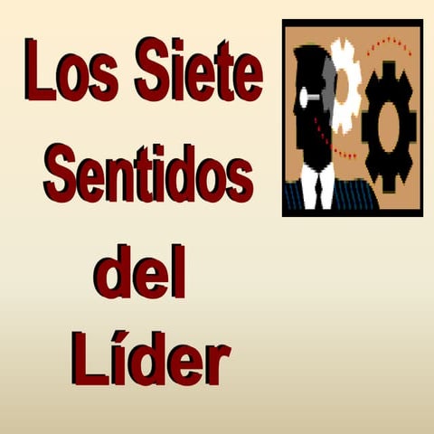 LOS SIETE SENTIDOS DEL LIDER Y EL SENTIDO DE LLAMADO.ppt