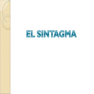 Los sintagmas: tipos y estructura