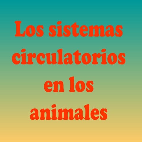 Los sistemas circulatorios en los animales