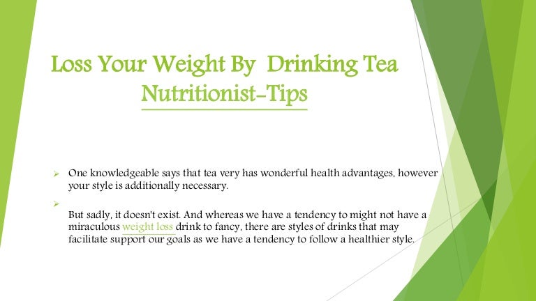 Loss your weight by drinking tea nutritionist tips 3 lossyourweightbydrinkingteanutritionist tips 211114084310 thumbnail 4