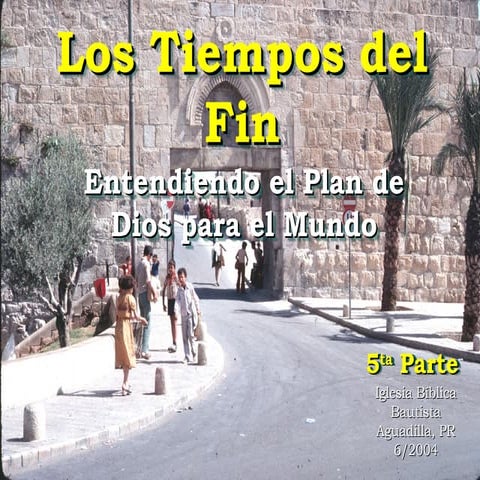 los_tiempos_del_fin_parte_5, Los ultimos dias.ppt