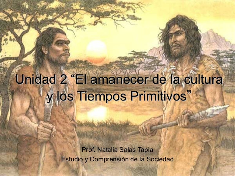 Los tiempos primitivos Los tiempos primitivos