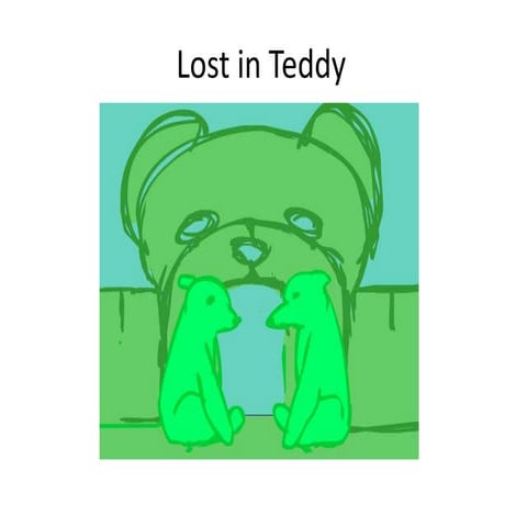 Lost in teddy