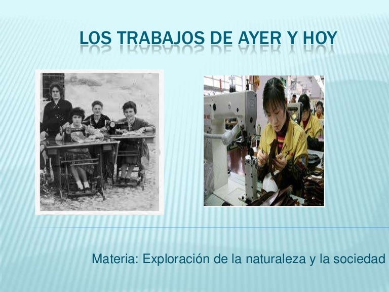 Los trabajos de ayer y hoy