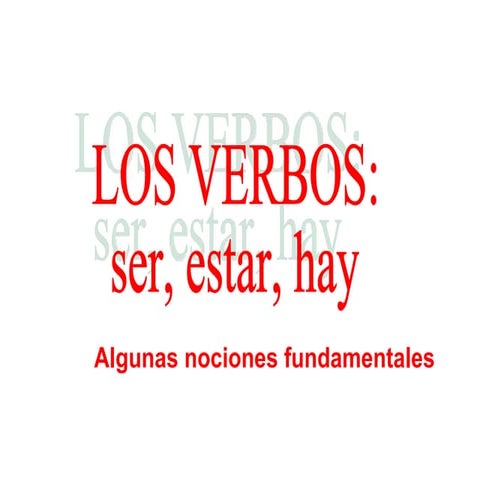 Los verbos ser, estar, hay (nociones fundamentales)