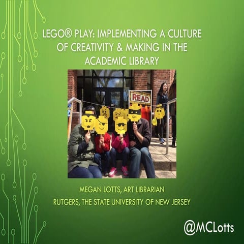 Lego® Play: Implementing a Culture of Creativity & Making in the Academic Lib...
