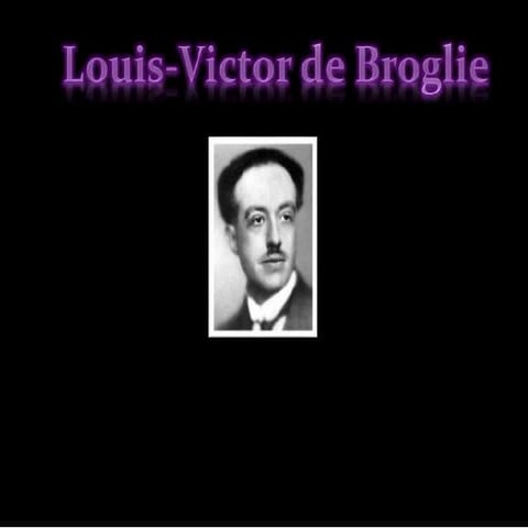 louis-victordebroglie-101102130604-phpapp01.pptx