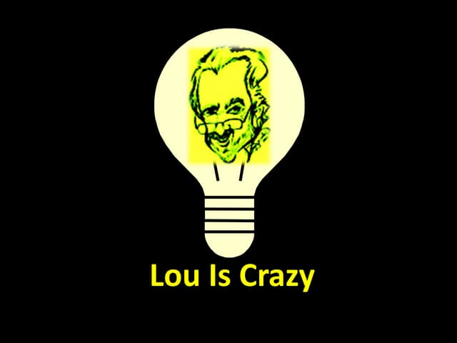Lou Is Crazy