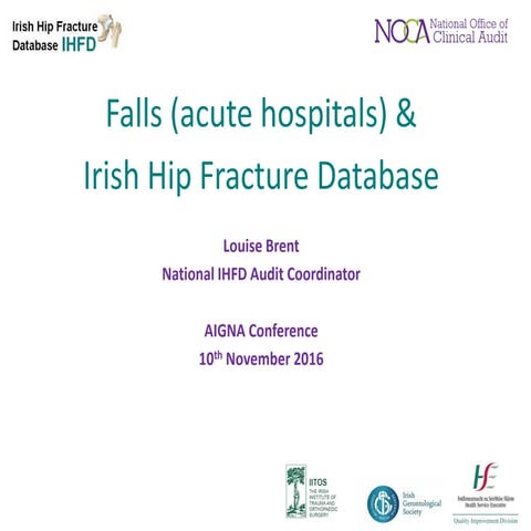 Falls (Acute Hospitals) & Irish Hip Fracture Database, AIGNA Masterclass 2016