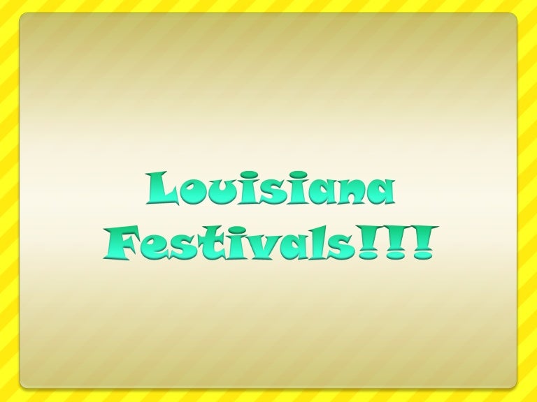 Louisiana festivals!!!