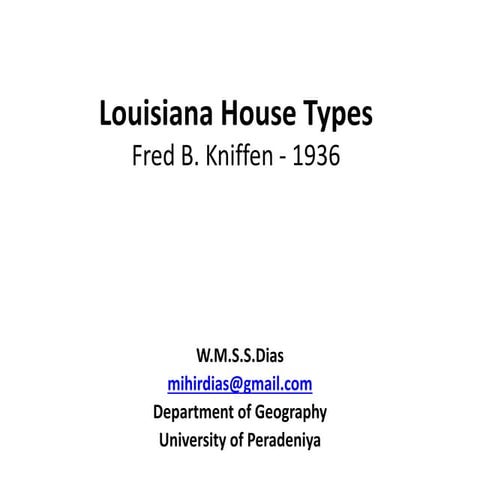 Louisiana house types - Fred B.Kniffen | PPTX