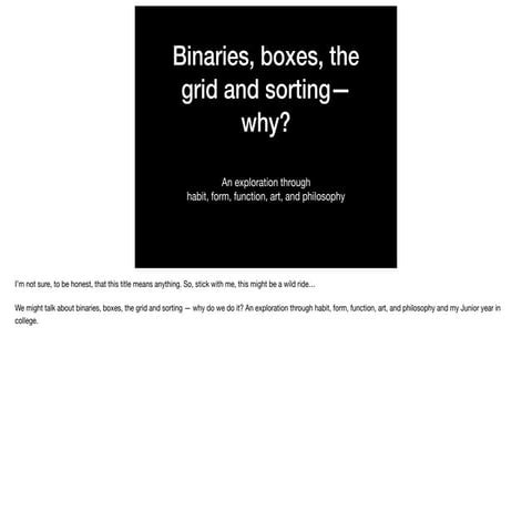 Binaries, boxes, the grid and sorting—an exploration through habit, form, function, art, and philosophy