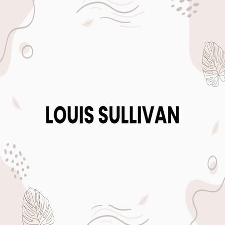 Louis Sullivan (1856–1924) was an American architect known as the “father o_2...