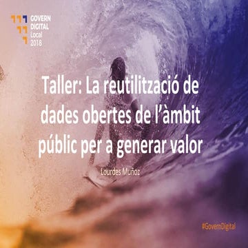 CGDL2018 - Taller: "La reutilització de dades obertes de l’àmbit públic per a...