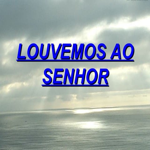 Louvemos ao senhor. ok | PPT