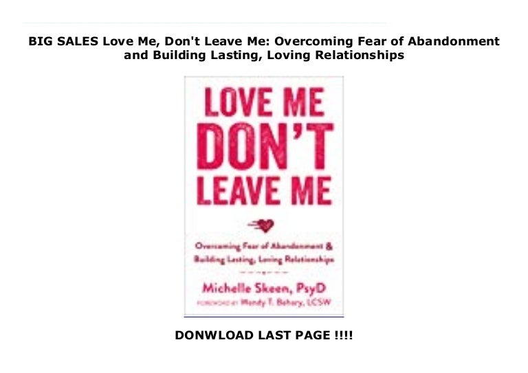 Big Sales Love Me Don T Leave Me Overcoming Fear Of Abandonment And