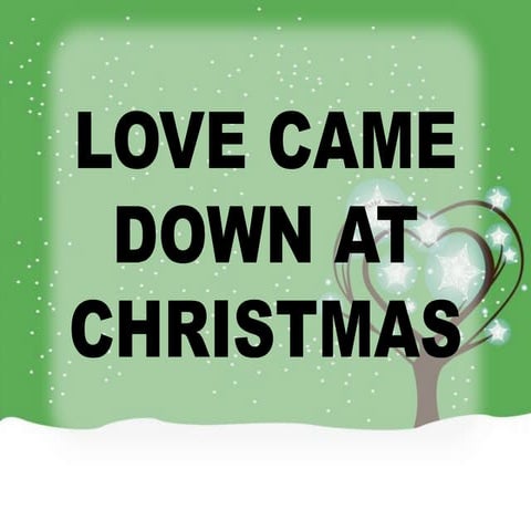 Love Came Down At Christmas | PPT