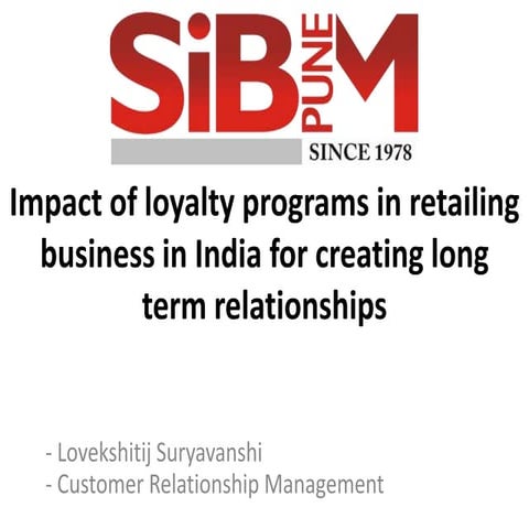 Impact of loyalty programs in retailing business in India for creating long t...