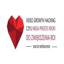 Maciej Wróblewski, Video growth-hac...