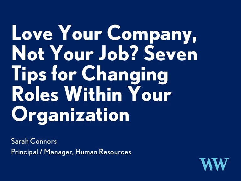 Love Your Company Not Your Job Seven Tips For Changing Roles Within