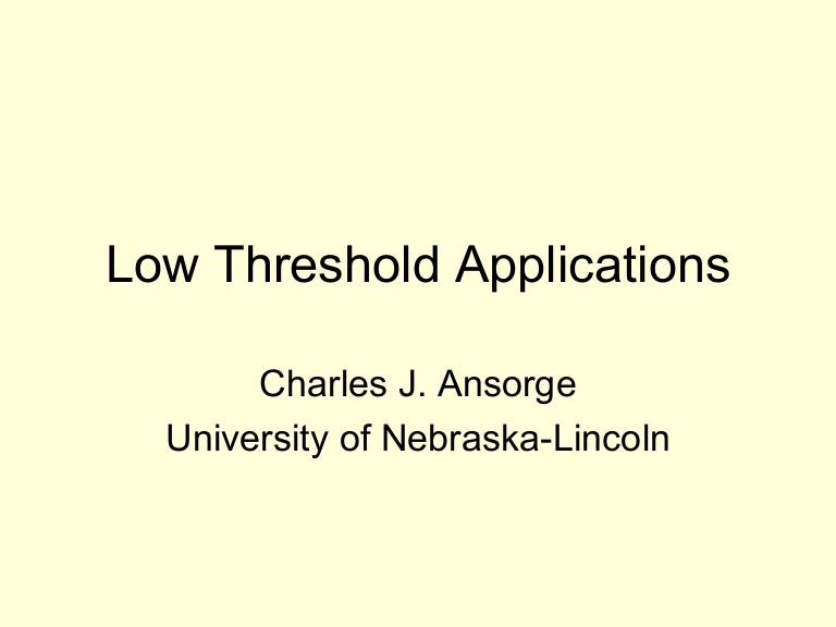 Low Threshold Applications