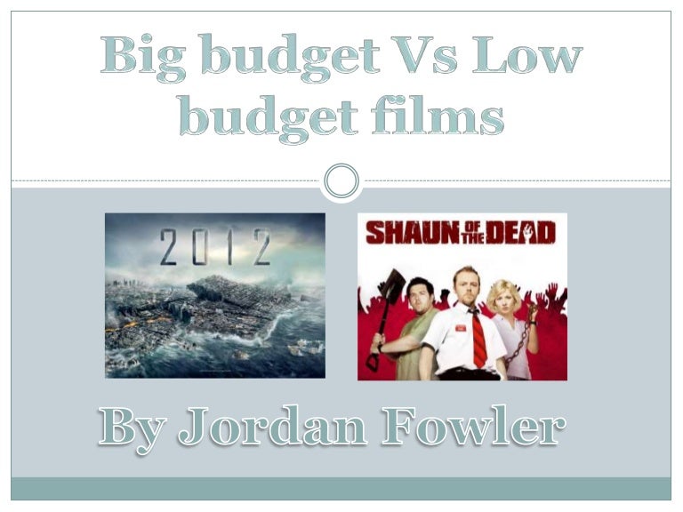 Low and high film budgets
