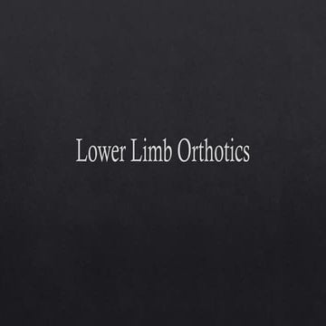 Lower limb  orthotics